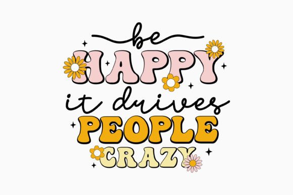 Be Happy It Drives People Crazy Retro