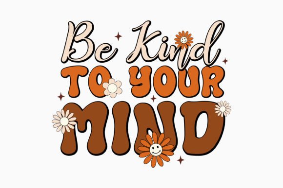 Be Kind to Your Mind Mental Health Svg