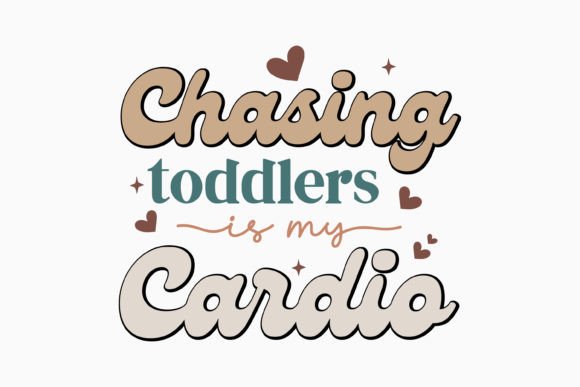 Chasing Toddlers is My Cardio Funny Mom