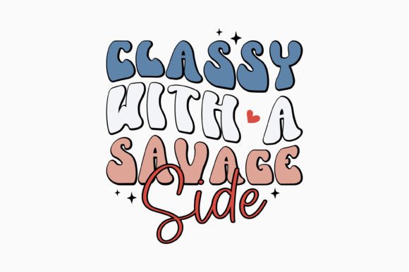 Classy with a Savage Side SVG Retro