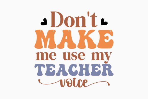 Don't Make Me Use My Retro Teacher Svg