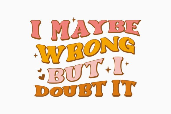 I Maybe Wrong but Retro Sarcastic