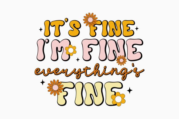 It's Fine I'm Fine Everything's Fine Ret