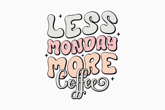 Less Monday More Coffee Retro Coffee