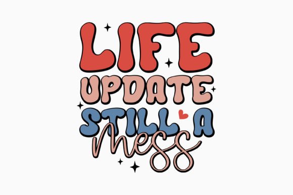 Life Update Still a Mess SVG Retro