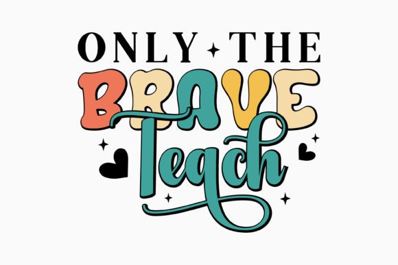 Only the Brave Teach Retro Teacher SVG
