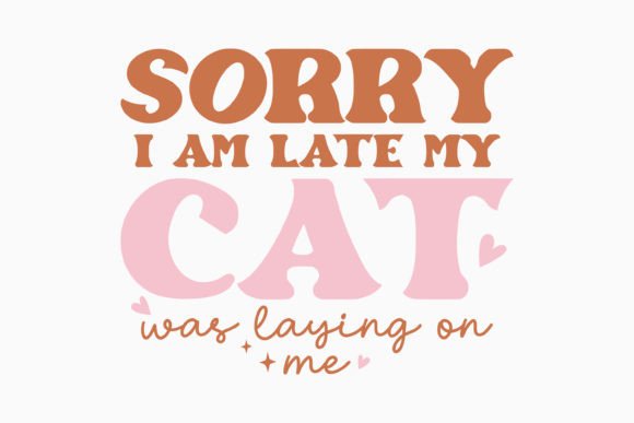 Retro Cat Quote SVG Sorry I Am Late My