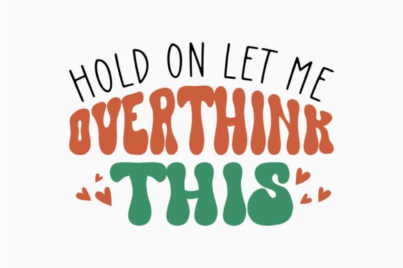 Retro Sarcastic Quotes Hold on Let Me