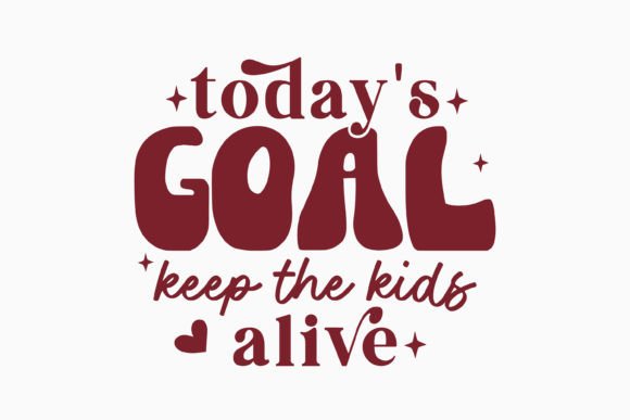 Today's Goal Keep Retro Funny Mom SVG