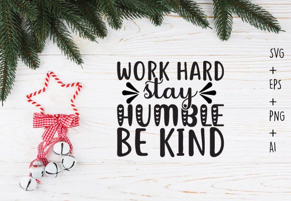 Work Hard, Stay Humble Motivational Svg